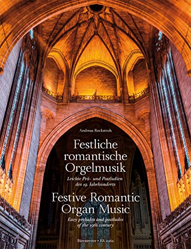 Festliche romantische Orgelmusik -Leichte Prä- und Postludien des 19. Jahrhunderts-. Spielpartitur, Sammelband von Bärenreiter Verlag