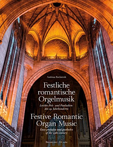 Festliche romantische Orgelmusik -Leichte Prä- und Postludien des 19. Jahrhunderts-. Spielpartitur, Sammelband von Bärenreiter