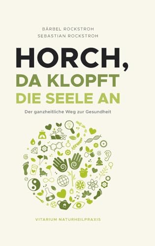 Horch, da klopft die Seele an!: Der ganzheitliche Weg zur Gesundheit. von tredition