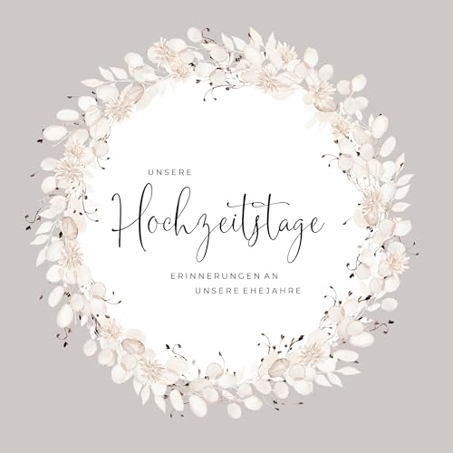 Unsere Hochzeitstage - Erinnerungen an unsere Ehejahre, Hochzeitstagebuch Erinnerung: Hochzeitstag Geschenke für Paare, Besonderes Geschenk für ... Brautpaar, Hochzeitstag Geschenk für Freunde von Book on Demand