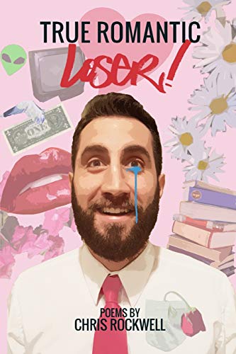 True Romantic Loser: Poetry Collection von Blurb