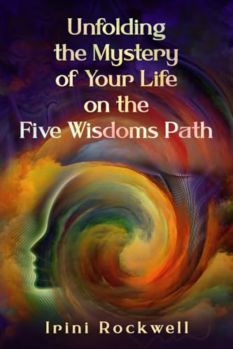 Unfolding the Mystery of Your Life on the Five Wisdoms Path von Five Wisdoms Institute