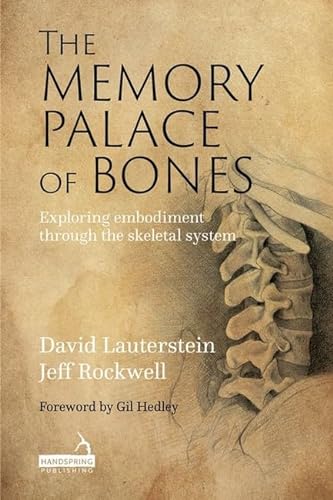 The Memory Palace of Bones: Exploring Embodiment Through the Skeletal System von Handspring Publishing Limited