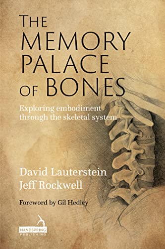 The Memory Palace of Bones: Exploring Embodiment Through the Skeletal System von Handspring Publishing Limited