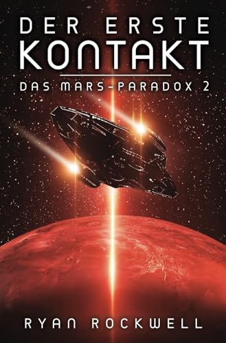 Der erste Kontakt - Das Mars-Paradox 2: Science Fiction Thriller Der erste Kontakt - Das Mars-Paradox 2: Science Fiction Thriller