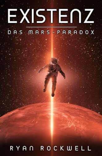 Existenz - Das Mars-Paradox: Erstkontakt Science Fiction von epubli