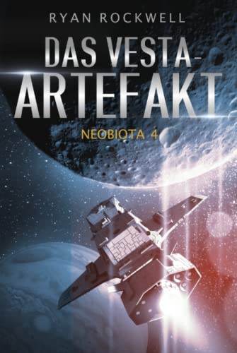 Neobiota 4: Das Vesta-Artefakt (Band 4) / Science-Fiction von Independently published