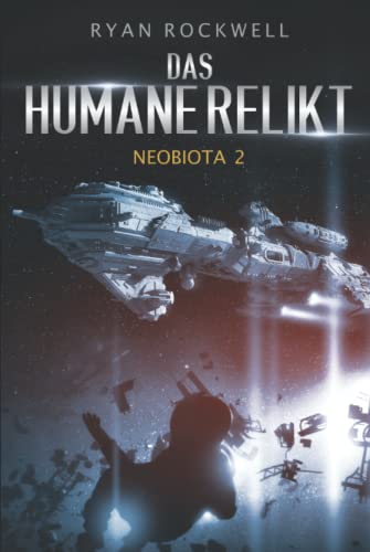 Neobiota: Das humane Relikt (Band 2) / Science Fiction von Independently published