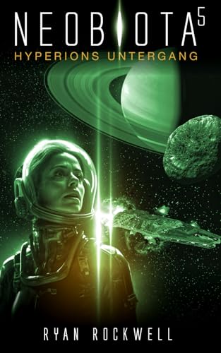 Neobiota: Hyperions Untergang (Band 5) / Science-Fiction von Independently published