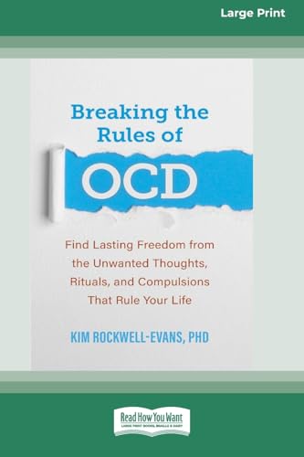 Breaking the Rules of OCD: Find Lasting Freedom from the Unwanted Thoughts, Rituals, and Compulsions That Rule Your Life (16pt Large Print Format) von ReadHowYouWant