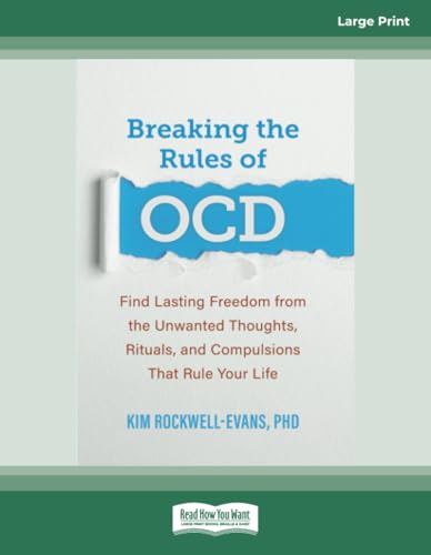 Breaking the Rules of OCD: Find Lasting Freedom from the Unwanted Thoughts, Rituals, and Compulsions That Rule Your Life von ReadHowYouWant