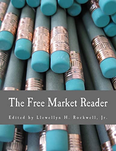 The Free Market Reader (Large Print Edition): Essays in the Economics of Liberty von Createspace Independent Publishing Platform