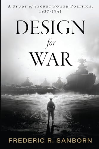 Design for War; A Study of Secret Power Politics, 1937-1941 von Ultimatum Editions