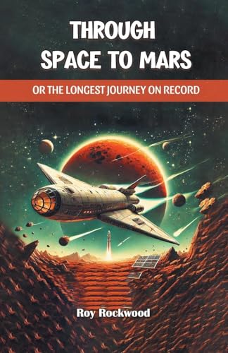 Through Space to Mars Or the Longest Journey on Record von Double 9 Books
