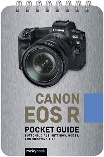 Canon EOS R Pocket Guide: Buttons, Dials, Settings, Modes, and Shooting Tips (Pocket Guide Series for Photographers)