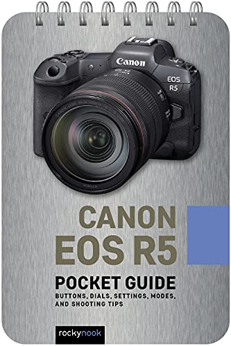 Canon EOS R5 Pocket Guide: Buttons, Dials, Settings, Modes, and Shooting Tips (Pocket Guides)