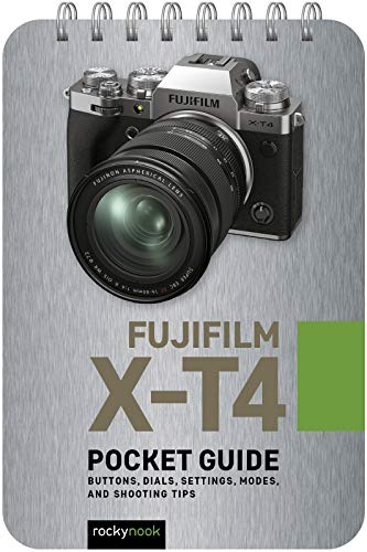 Fujifilm X-T4 Pocket Guide: Buttons, Dials, Settings, Modes, and Shooting Tips (Pocket Guide for Photographers)