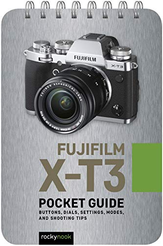 Fujifilm X-t3: Buttons, Dials, Settings, Modes, and Shooting Tips (Pocket Guide Series for Photographers)