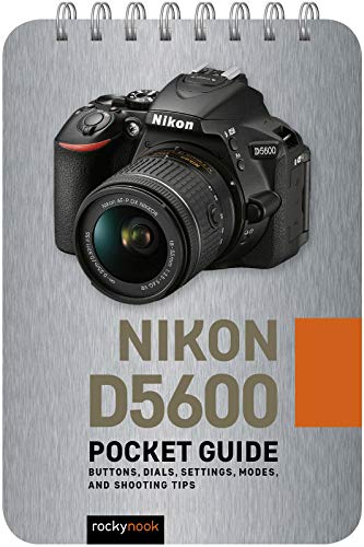 Nikon D5600: Pocket Guide: Buttons, Dials, Settings, Modes, and Shooting Tips (The Pocket Guide Series for Photographers) von Rocky Nook