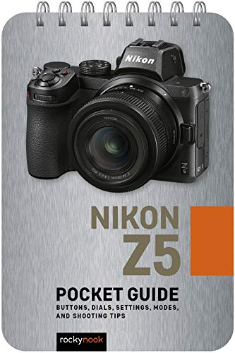Nikon Z5 Pocket Guide: Buttons, Dials, Settings, Modes, and Shooting Tips (Pocket Guide for Photographers)