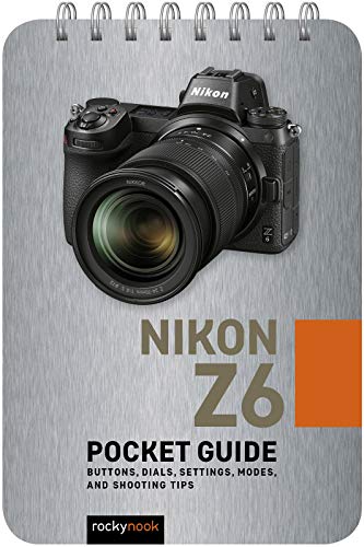 Nikon Z6 Pocket Guide: Buttons, Dials, Settings, Modes, and Shooting Tips (Pocket Guide Series for Photographers) von Rocky Nook