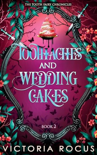 Toothaches And Wedding Cakes (The Tooth Fairy Chronicles, Band 2) von Serenade Publishing