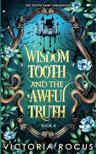 Wisdom Tooth And The Awful Truth (The Tooth Fairy Chronicles, Band 4) von Serenade Publishing