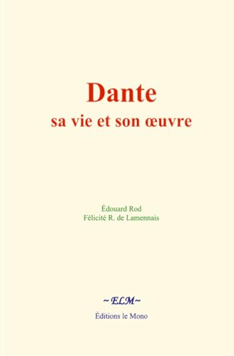 Dante : sa vie et son œuvre Dante : sa vie et son œuvre von Editions le Mono