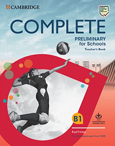 Complete Preliminary for Schools Teacher's Book with Downloadable Resource Pack (Class Audio and Teacher's Photocopiable Worksheets): For the Revised Exam from 2020 Complete Preliminary for Schools Teacher's Book with Downloadable Resource Pack (Class Audio and Teacher's Photocopiable Worksheets): For the Revised Exam from 2020