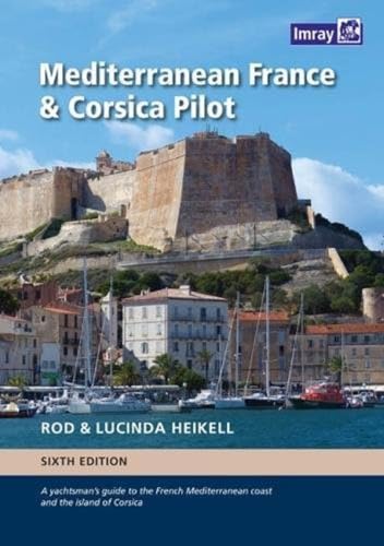 Mediterranean France and Corsica Pilot: A guide to the French Mediterranean coast and the island of Corsica von Imray, Laurie, Norie & Wilson Ltd