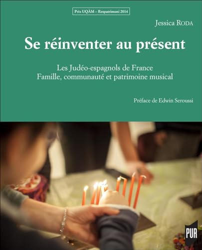 Se réinventer au présent: Les Judéo-espagnols de France. Famille, communauté et patrimoine musical. Préface de Edwin Seroussi