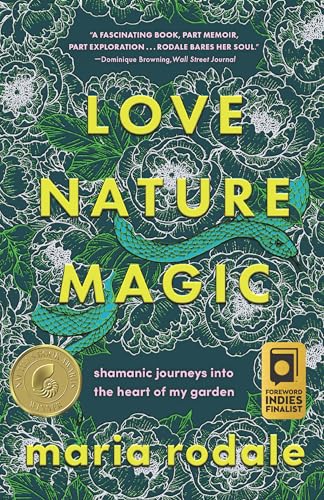 Love, Nature, Magic: Shamanic Journeys Into the Heart of My Garden Love, Nature, Magic: Shamanic Journeys Into the Heart of My Garden von Chelsea Green Publishing Company