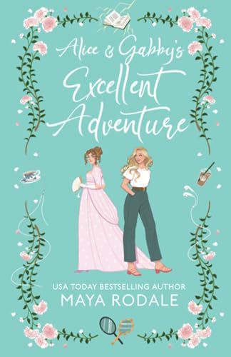 Alice and Gabby's Excellent Adventure von Maya Rodale