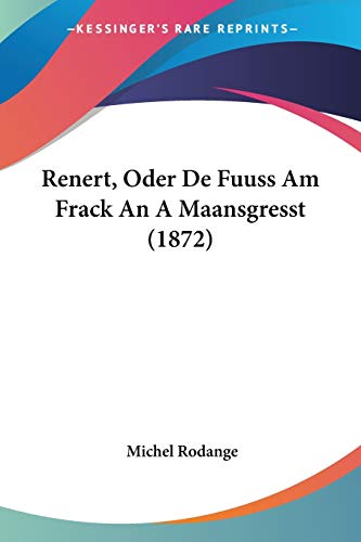 Renert, Oder De Fuuss Am Frack An A Maansgresst (1872) von Kessinger Publishing