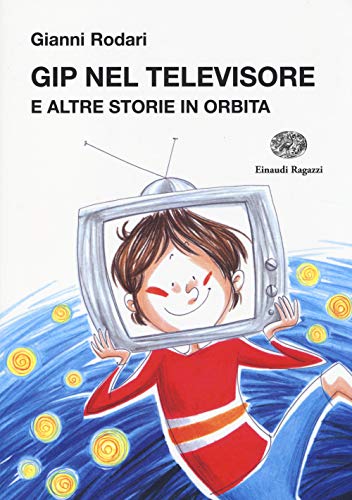 Gip nel televisore e altre storie in orbita (La biblioteca di Gianni Rodari) von Einaudi Ragazzi