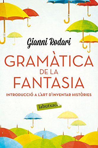 Gramàtica de la fantasia: Introducció a l'art d'inventar històries (LABUTXACA) von labutxaca