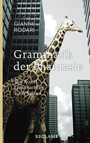 Grammatik der Phantasie: Die Kunst, Geschichten zu erfinden (Reclam Taschenbuch) von Reclam Philipp Jun.