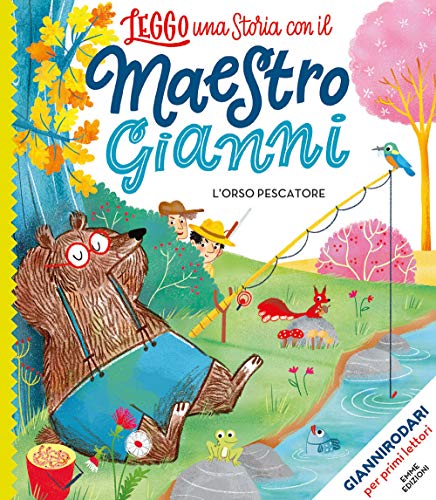 L'orso pescatore. Stampatello maiuscolo. Ediz. a colori (Leggo una storia con il maestro Gianni) von Emme Edizioni