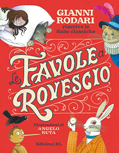 Le favole a rovescio. Gianni Rodari riscrive le fiabe classiche. Ediz. a colori (Narrativa)