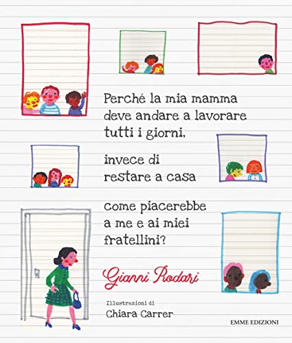 Perché la mia mamma deve andare a lavorare tutti i giorni, invece di restare a casa come piacerebbe a me e ai miei fratellini? (Album) von Emme Edizioni