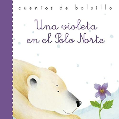 Una violeta en el Polo Norte (Cuentos de bolsillo, Band 40) von Ediciones del Laberinto S. L