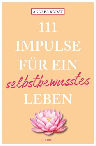 111 Impulse für ein selbstbewusstes Leben von Emons Verlag