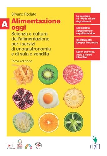 Alimentazione oggi. Scienza e cultura dell'alimentazione per i servizi di enogastronomia e di sala e vendita. Con Quaderno. Per il secondo biennio ... digitale (fornito elettronicamente) (Vol. A)