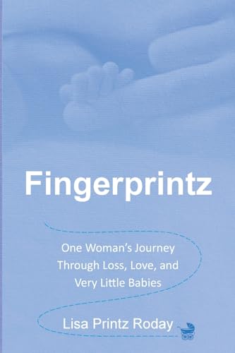 Fingerprintz: One Woman's Journey through Loss, Love, and Very Little Babies von Green Heart Living Press