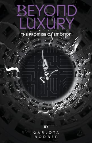 Beyond Luxury: The Promise of Emotion Beyond Luxury: The Promise of Emotion