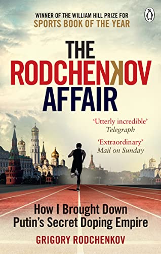 The Rodchenkov Affair: How I Brought Down Russia’s Secret Doping Empire – Winner of the William Hill Sports Book of the Year 2020