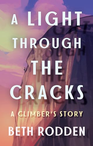 A Light through the Cracks: A Climber's Story von Little A