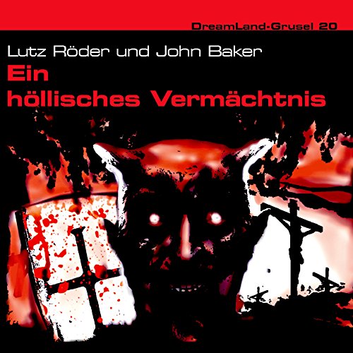Dreamland Grusel 20 - Ein höllisches Vermächtnis: Hörspiel