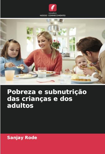 Pobreza e subnutrição das crianças e dos adultos: DE von Edições Nosso Conhecimento