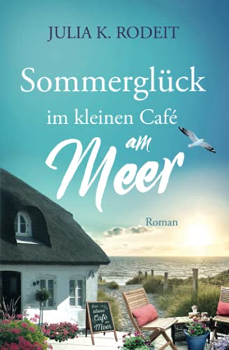 Sommerglück im kleinen Café am Meer von Independently published